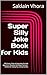 Super Silly Joke Book for Kids: 100 Funny, Clean & Easy Jokes for Kids Ages 6–8 | Question & Answer Format | Perfect for Family Fun, School & Gifts
