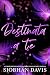 Destinata a te : Un taboo romance autoconclusivo pieno di emozioni e angst (Italian Edition)