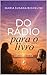 Do Rádio para o livro (Portuguese Edition)