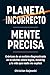 Planeta Incorrecto / Mente Precisa: Crónicas de un autista diagnosticado en la adultez sobre lógica, masking y la vida que nadie me explicó (Spanish Edition)