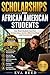 Scholarships for African American Students: 2026–2027 Edition : How Black Students Can Find Scholarships, Grants, HBCU Funding, and Financial Aid
