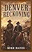 Denver Reckoning: A Second Willis Brothers Western Novel, A Willis Brothers Western of Brotherhood, Grit, and Frontier Justice, 215 pages, 5x8 inches (The Willis Brothers Western Series)