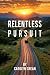 Relentless Pursuit by Ms Carolyn Crean