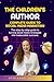 The Children's Author: Complete Guide to Social Media Marketing