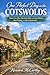 ONE PERFECT DAY IN THE COTSWOLDS: Stress-Free Day Trips from Bath with Easy Routes, Real Timing, and Zero Guesswork