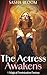 The Actress Awakens: A Magical Feminization Story (The Weaver’s Feminine Awakenings Book 3)