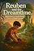 Reuben and the Dreamtime: Big Dreams in Small Hands Grow a Bright Future