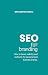 SEO for Branding: How to boost visibility and authority for personal and business brands