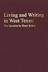 Living and Writing in West Texas by Elmer Kelton