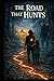 the road that hunts