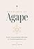 Postures of Agape: From Transactional Affection to Transformational Love