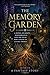 The_Memory_Garden: A novel of roots, remembrance, and the dead who linger in living thingsS