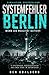 Systemfehler Berlin: Wenn die Realität glitcht: 15 dystopische Kurzgeschichten aus einer Stadt im Datenfehler (German Edition)