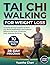 Tai Chi Walking for Weight Loss: A 28-Day Guided Program with Simple 10-Minute Daily Routines Designed to Support Healthy Fat Burn, Improve Balance, and Build Full-Body Strength and Stability