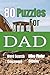 80 Puzzles for Dad: Sudoko Crossword Word Search Mine Finder | Perfect Father's Day Gift | Great for Dads, Grampas, Uncles | Helps break the Screen ... you wait at appointments, in line, traveling