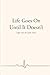 Life Goes On Until It Doesn't: Light Verse For Dark Times