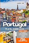 Portugal Travel Guide 2026: Explore Lisbon, Porto, Algarve and More with Local Insights, Detailed Itineraries, Budget Tips, Hidden Gems, Maps, Top Pick Hotels & Food
