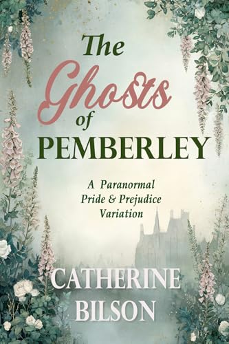 The Ghosts of Pemberley: A Paranormal Pride & Prejudice Variation (Pride & Prejudice Variations)