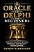 The Oracle of Delphi for Beginners: A Simple Guide to Apollo, Prophecy, and Ancient Greek Wisdom
