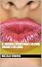 El precioso e intenso viaje a un lugar cercano a tus labios (Spanish Edition)