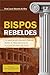 Bispos Rebeldes: Os Bispos que enfrentaram Roma e deixaram suas sucessões pelo mundo. (Portuguese Edition)