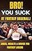 Bro! You Suck at Fantasy Baseball: Jokes, Insults, and Advice For Fantasy League Losers