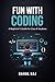 Fun with Coding: A Beginner’s Guide to Programming for Class 8 Students