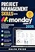 Project Management Skills with Monday.com 2026: Practical Workflow Guide for Real World Task Systems