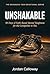 Unshakable: 90 Days of Faith-Based Mental Toughness for the Competitor in You (The Grounded Teen Devotional Series Book 3)