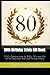 80th Birthday Trivia Gift Book: 500+ Questions from the 1940s, 50s, and 60s for the Generation That Lived Through History