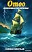 OMOO : A South Seas Adventure (Special Annotated Edition): A Timeless Maritime Classic of Pacific Voyages and Seafaring Life