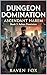 Dungeon Domination: book 3: Ashen Dominion - Ascendant Harem Series: Harem Erotica; Virtual Reality Erotica; LitRPG Erotica; Science Fiction Erotica; Fantasy Erotica: Maledom Erotica
