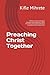 Preaching Christ Together: A Biblical Guide for Ethiopian Orthodox and Evangelicals to Build Unity, Peace, and Gospel Cooperation According to Holy Scripture (KJV)