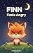 Finn Feels Angry: A Bedtime Story About Big Feelings (A Finn the Fox Story Book 1)