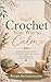 Crochet Your Way to Calm: Crochet Your Way to Calm A Mindful Self-Care Workbook for Women Navigating Menopause, Life Changes, and Emotional Renewal