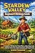 Stardew Valley Beginner’s Strategy Guide: A Complete 30-Day Fast-Track Plan to Make Money Early, Build the Perfect Farm, Unlock Automation, and Progress Faster Without Wasting Time