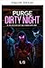 Purge Dirty Night