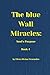 The Blue Wall Miracles: Soul's Purpose