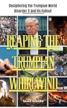 Reaping The Whirlwind: Trump Era 2.0 - Tracing the Zeitgeist and Mapping the Fallout