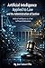 Artificial Intelligence: Applied to Law and the Administration of Justice