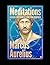 Meditations: Timeless Stoic Wisdom for Resilience, Leadership, and Inner Peace: The Personal Journals of Roman Emperor Marcus Aurelius