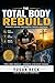 The Total Body Rebuild: Strength, Healing, and Purpose Through Movement