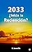 2033: ¿Inicia la Redención? (Spanish Edition)