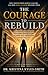 THE COURAGE TO REBUILD: Why Institutions Repeat Failure and How Bold Leaders Restore Them