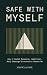 SAFE WITH MYSELF: How I hea...