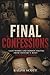 Final Confessions: Last Words and Hidden Truths from History’s Most Notorious Killers