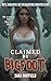 Claimed by Bigfoot: A Beasts of Pleasure Erotica