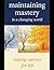 MAINTAINING MASTERY IN A CHANGING WORLD: Staying Curious for Life (Fearless Mind Education)