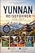 YUNNAN REISEFÜHRER 2026–2027: Entdecken Sie Kunming, Dali, Lijiang, Shangri-La, die Tiger-Springschlucht, die Yuanyang-Reisterrassen, Xishuangbanna ... Tipps für Erstreisen (German Edition)