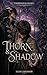 Thorn & Shadow: An MM Dark Romantasy (Thornwild Court Book 1)